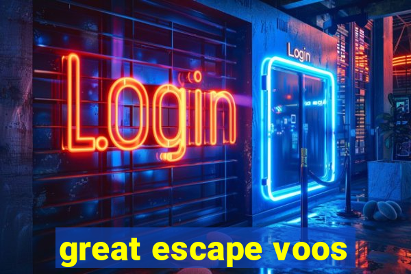 great escape voos